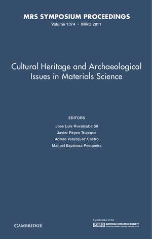 Cultural Heritage and Archaeological Issues in Materials Science: Volume 1374 de Jose Luis Ruvalcaba Sil