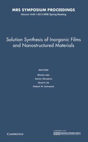 Solution Synthesis of Inorganic Films and Nanostructured Materials: Volume 1449 de Menka Jain