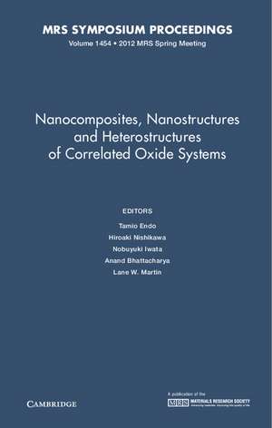 Nanocomposites, Nanostructures and Heterostructures of Correlated Oxide Systems: Volume 1454 de Tamio Endo