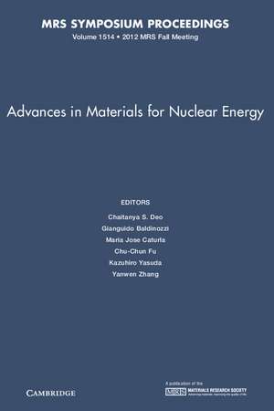 Advances in Materials for Nuclear Energy: Volume 1514 de Chaitanya S. Deo