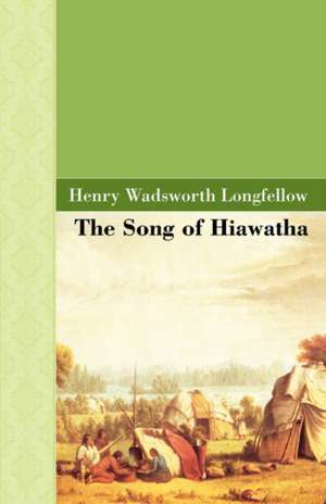 The Song of Hiawatha de Henry Wadsworth Longfellow