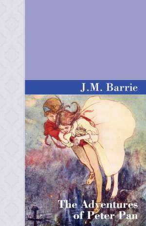 The Adventures of Peter Pan de J. M. Barrie