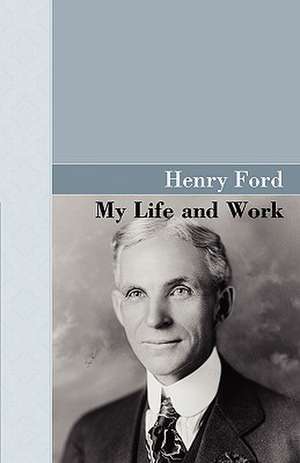 My Life and Work de Henry Ford