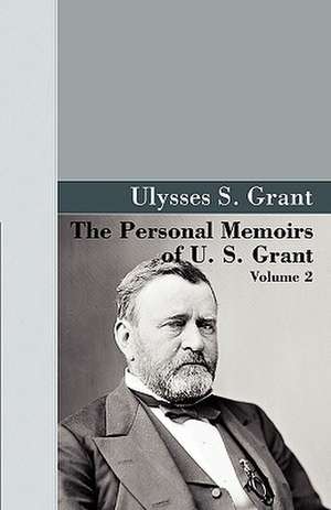 The Personal Memoirs of U.S. Grant, Vol 2. de U. S. Grant