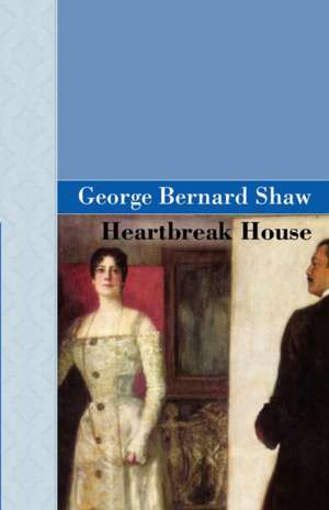 Heartbreak House de George Bernard Shaw