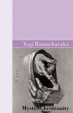 Mystic Christianity de Yogi Ramacharaka