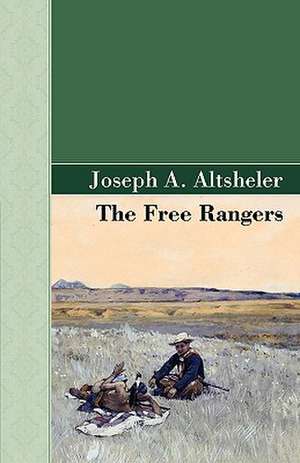 The Free Rangers de Joseph A. Altsheler