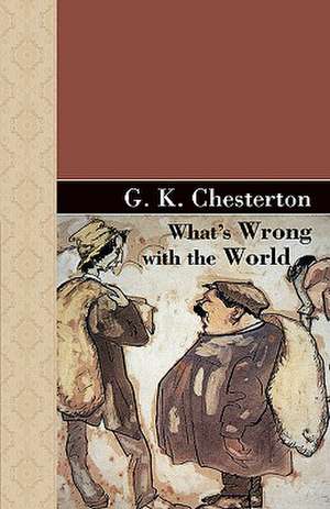 What's Wrong with the World: Volume 1766 de G. K. Cherston