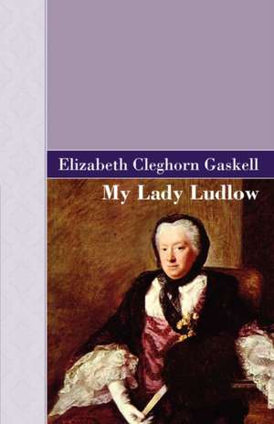 My Lady Ludlow de Elizabeth Gaskell