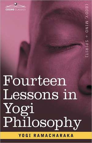 Fourteen Lessons in Yogi Philosophy de Yogi Ramacharaka