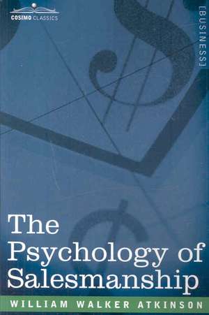 The Psychology of Salesmanship de William Walker Atkinson