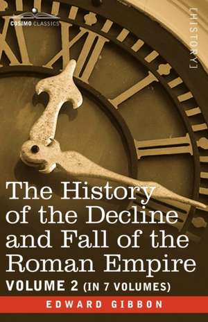 The History of the Decline and Fall of the Roman Empire, Vol. II de Edward Gibbon