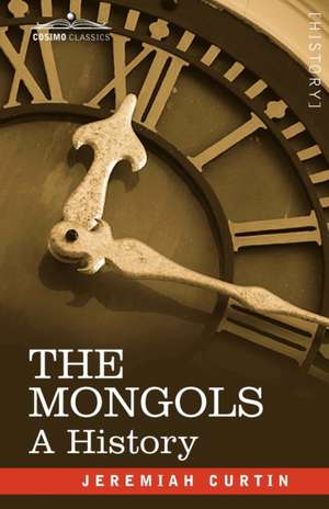 The Mongols de Jeremiah Curtin