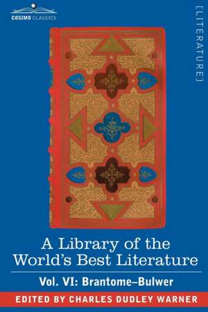 A Library of the World's Best Literature - Ancient and Modern - Vol. VI (Forty-Five Volumes); Brantome - Bulwer: America's First Cook Book - Compiled from Original Receipts de Charles Dudley Warner