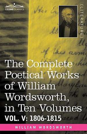 The Complete Poetical Works of William Wordsworth, in Ten Volumes - Vol. V de William Wordsworth