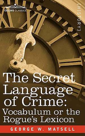 The Secret Language of Crime de George W. Matsell