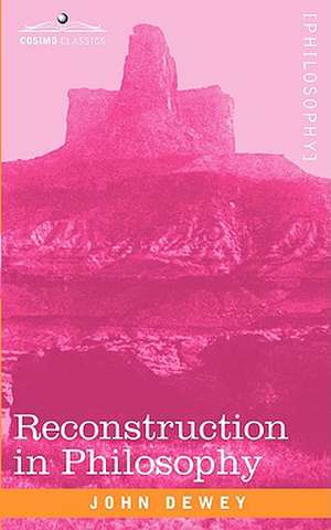 Reconstruction in Philosophy de John Dewey