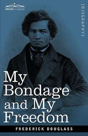 My Bondage and My Freedom de Frederick Douglass