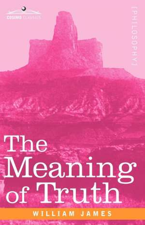 The Meaning of Truth de William James