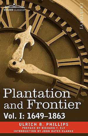 Plantation and Frontier, Vol. I de Ulrich B. Phillips