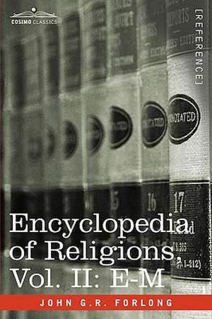 Encyclopedia of Religions - In Three Volumes, Vol. II de John G. R. Forlong