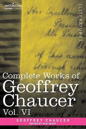 Complete Works of Geoffrey Chaucer, Vol. VI de Geoffrey Chaucer