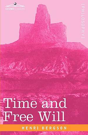 Time and Free Will de Henri Louis Bergson