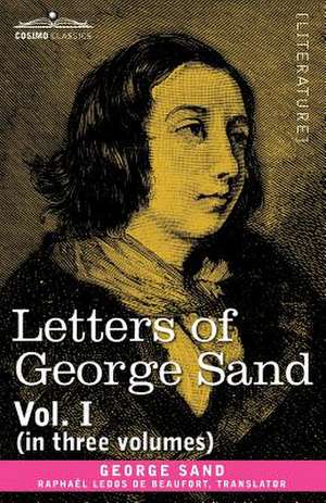 Letters of George Sand, Vol. I (in Three Volumes) de George Sand