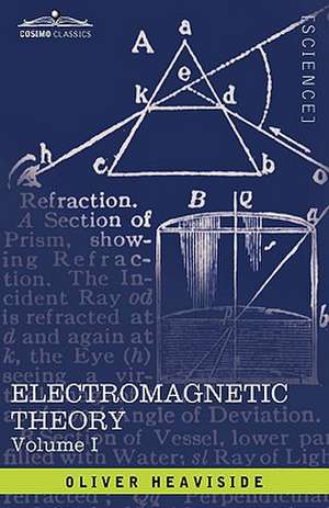 Electromagnetic Theory, Vol. I de Oliver Heaviside