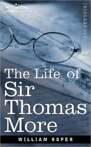 The Life of Sir Thomas More de William Roper