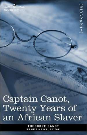 Captain Canot, Twenty Years of an African Slaver de Theodore Canot