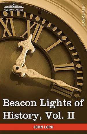 Beacon Lights of History, Vol. II de John Lord