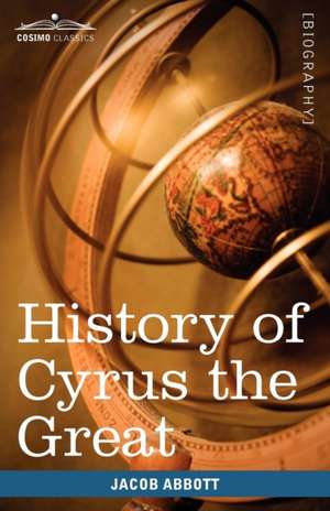 History of Cyrus the Great de Jacob Abbott