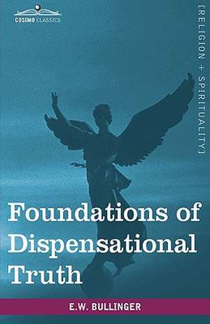 Foundations of Dispensational Truth de E. W. Bullinger