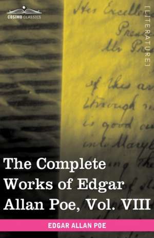 The Complete Works of Edgar Allan Poe, Vol. VIII (in Ten Volumes) de Edgar Allan Poe