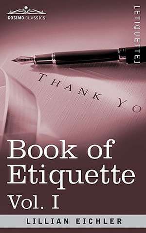 Book of Etiquette, Vol. I (in 2 Volumes) de Lillian Eichler