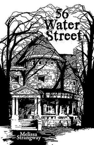 56 Water Street de Melissa Strangway