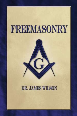 Freemasonry: A Study of the Hermetic Philosophy of Ancient Egypt and Greece de James Wilson