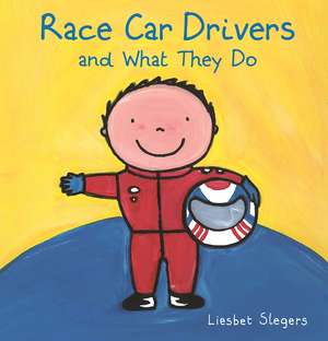 Race Car Drivers and What They Do de Liesbet Slegers