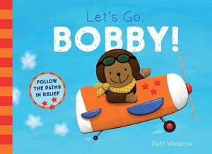 Let's Go, Bobby! de Ruth Wielockx