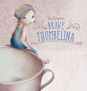 Brave Thumbelina de An Leysen