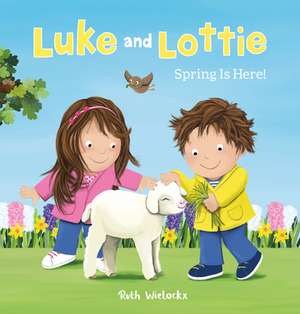 Luke and Lottie. Spring Is Here! de Ruth Wielockx