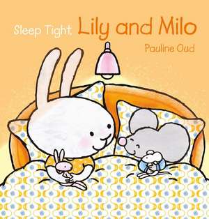 Sleep Tight, Lily and Milo de Pauline Oud