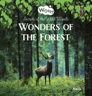 Wonders of the Forest. Secrets of the Wild Woods de Mack Van Gageldonk