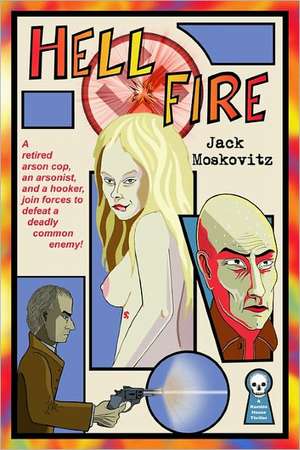 Hell Fire: Thirty-Two Years of Articles de Jack Moskovitz