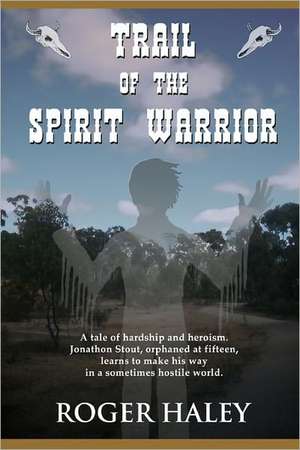 Trail of the Spirit Warrior: The Weird Tales of Wyatt Blassingame de Roger L. Haley