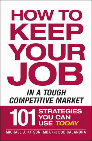 How to Keep Your Job in a Tough Competitive Market de Michael J Kitson