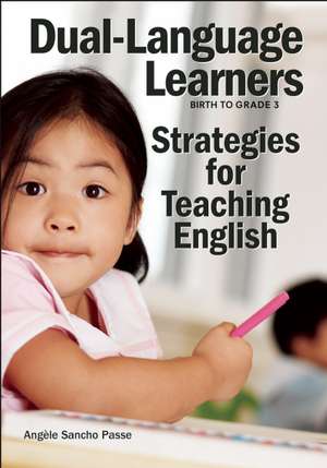 Dual-Language Learners: Strategies for Teaching English de Angèle Sancho Passe