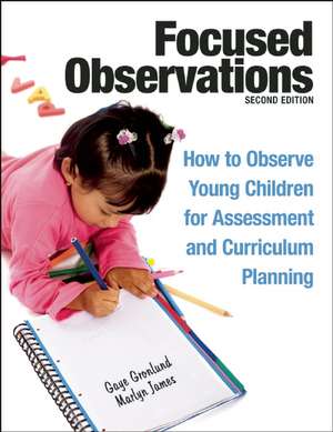 Focused Observations: How to Observe Young Children for Assessment and Curriculum Planning de Gaye Gronlund