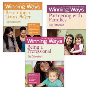 Being a Professional, Partnering with Families, and Becoming a Team Player [3-pack]: Winning Ways for Early Childhood Professionals de Gigi Schweikert